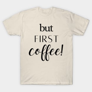 But First Coffee T-Shirt